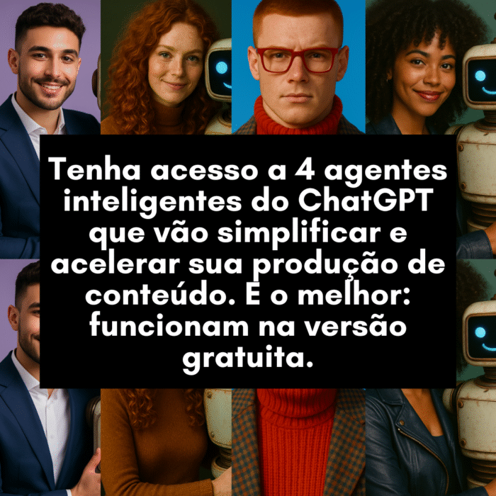 Imagem promocional dos 4 agentes inteligentes do ChatGPT da Cria e Recria, criados para simplificar e acelerar a produção de conteúdo, compatíveis com a versão gratuita.